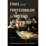 Ethics and Professionalism in Forensic Anthropology, Second Edition