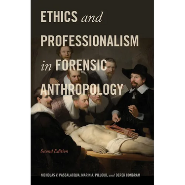Ethics and Professionalism in Forensic Anthropology, Second Edition