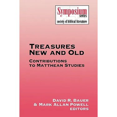 Treasures New and Old: Contributions to Matthean Studies