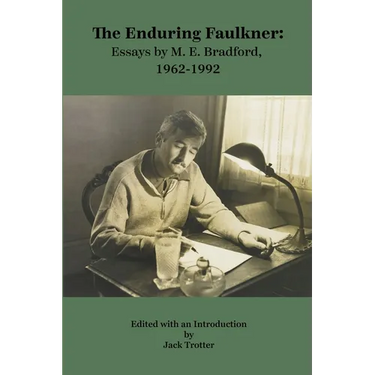 The Enduring Faulkner: Essays by M. E. Bradford, 1962-1992