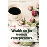Wealth 101 for women entrepreneurs