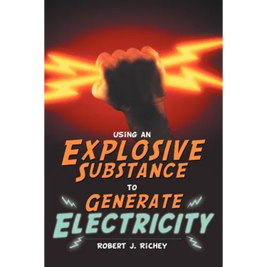 Using an Explosive Substance to Generate Electricity