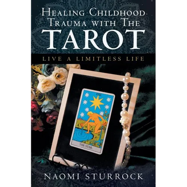 Healing Childhood Trauma with the Tarot: Live a Limitless Life