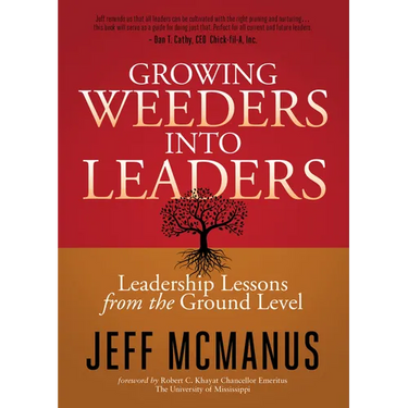 Growing Weeders Into Leaders: Leadership Lessons from the Ground Level