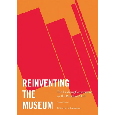 Reinventing the Museum: The Evolving Conversation on the Paradigm Shift