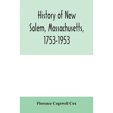 History of New Salem, Massachusetts, 1753-1953: prepared for the celebration of the 200th anniversary, August 7, 8, 9, 1953