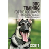 Dog Training for the Dog Owner Effective Dog Obedience Training Techniques