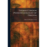 Thomas Condon Pioneer Geologist of Oregon