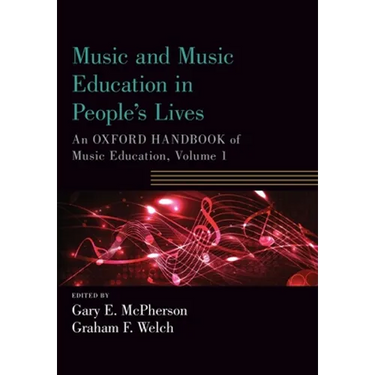 Music and Music Education in People's Lives: An Oxford Handbook of Music Education, Volume 1