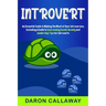 Introvert: An Essential Guide to Making the Most of Your Introversion, including a Guide to Overcoming Social Anxiety and Leadership Tips for Introver