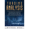 Trading Analysis: The Practical Guide to Learn Step by Step the REAL Technical Analysis