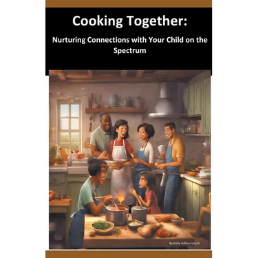 Cooking Together: Nurturing Connections with Your Child on the Spectrum