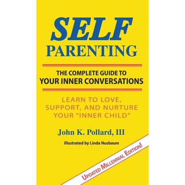 SELF-Parenting: The Complete Guide to Your Inner Conversations