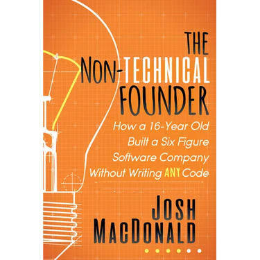 The Non-Technical Founder: How a 16-Year Old Built a Six Figure Software Company Without Writing Any Code