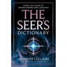 The Seer's Dictionary: Your A-Z Guide to Understanding Seer Language