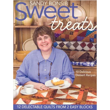 Sweet Treats: 12 Delectable Quilts from 2 Easy Blocks