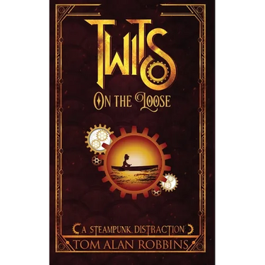 Twits on the Loose: A Steampunk Distraction