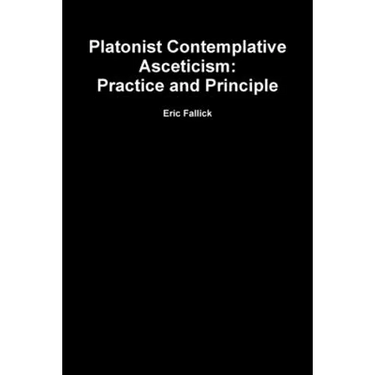 Platonist Contemplative Asceticism: Practice and Principle