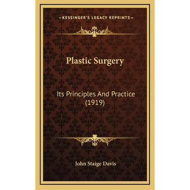 Plastic Surgery: Its Principles and Practice (1919)