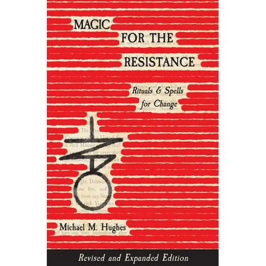 Magic for the Resistance: Rituals & Spells for Change (Revised & Expanded Edition)