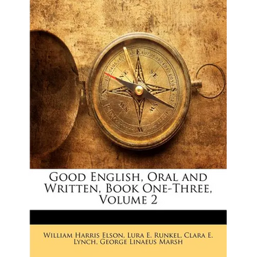 Good English, Oral and Written, Book One-Three, Volume 2