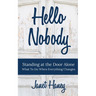 Hello Nobody: Standing at the Door Alone - What to Do When Everything Changes