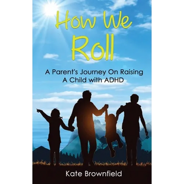 How We Roll: A Parent's Journey On Raising A Child with ADHD