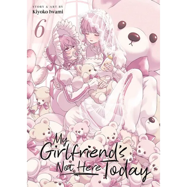 My Girlfriend's Not Here Today Vol. 6
