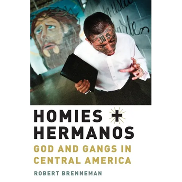 Homies and Hermanos: God and Gangs in Central America