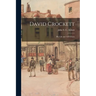 David Crockett: His Life and Adventures