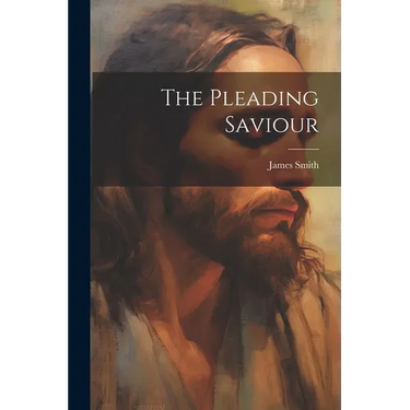 The Pleading Saviour