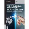 Technological Innovation - An Introduction: Innovation Models, Innovation Ecosystems, Management and Measurement of Innovation