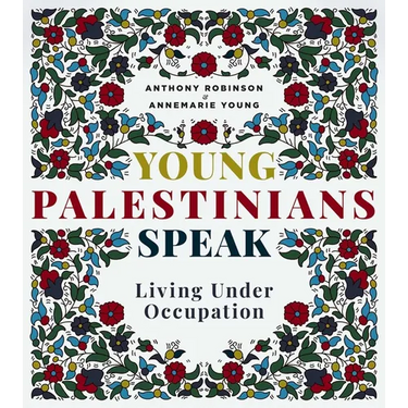 Young Palestinians Speak: Living Under Occupation