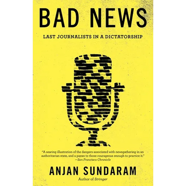 Bad News: Last Journalists in a Dictatorship