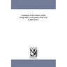 Catalogue of the Library of the Young Men's Association of the City of Milwaukee.
