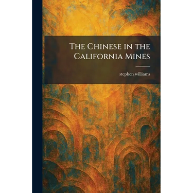 The Chinese in the California Mines