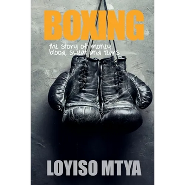 Boxing: the story of money, blood, sweat and tears
