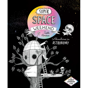 Super Space Weekend: Adventures in Astronomy