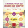 A Framework for How to Do an In-Depth Study of Scripture, Using the Life of John the Baptist