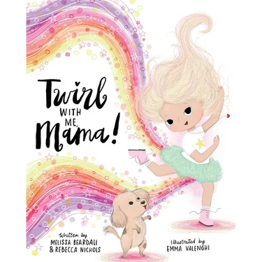 Twirl with Me, Mama!: Helping a Child Understand a Loved One with a Chronic Illness