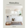 Minimalista: Your Step-By-Step Guide to a Better Home, Wardrobe, and Life