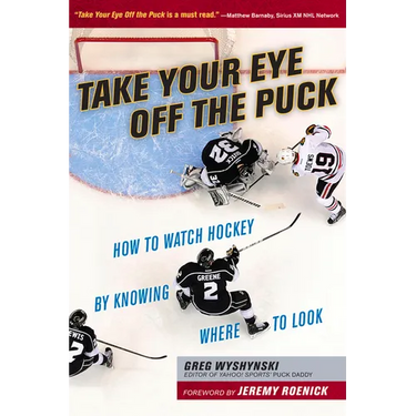 Take Your Eye Off the Puck: How to Watch Hockey by Knowing Where to Look