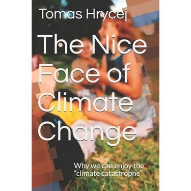 The Nice Face of Climate Change: Why we can enjoy the "climate catastrophe"