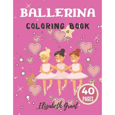 Ballerina Coloring Book: Ballerina Coloring Book: Ballet Cute Princess Activity Fun Dancer Amazing Gift For Girls Age 2-4