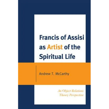 Francis of Assisi as Artist of the Spiritual Life: An Object Relations Theory Perspective