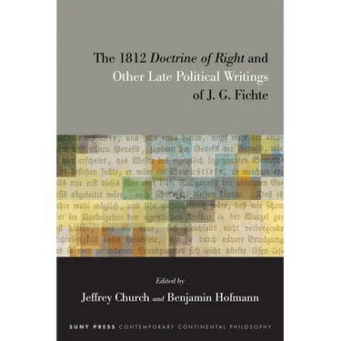 The 1812 Doctrine of Right and Other Late Political Writings of J. G. Fichte