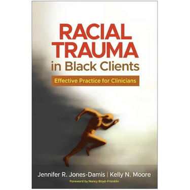 Racial Trauma in Black Clients: Effective Practice for Clinicians
