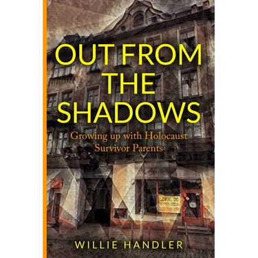 Out from the Shadows: Growing up with Holocaust Survivor Parents