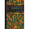A Lexicon of the Homeric Dialect