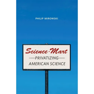 Science-Mart: Privatizing American Science